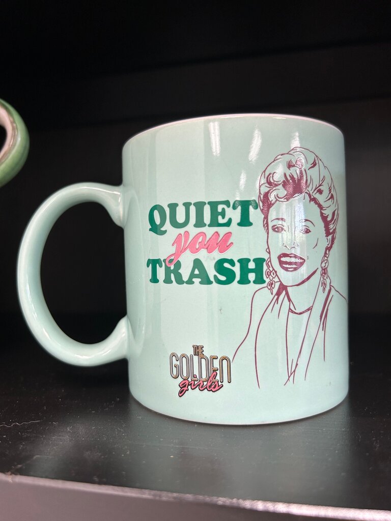 The Golden Girls Funny Coffee Mug - Quiet You Trash
