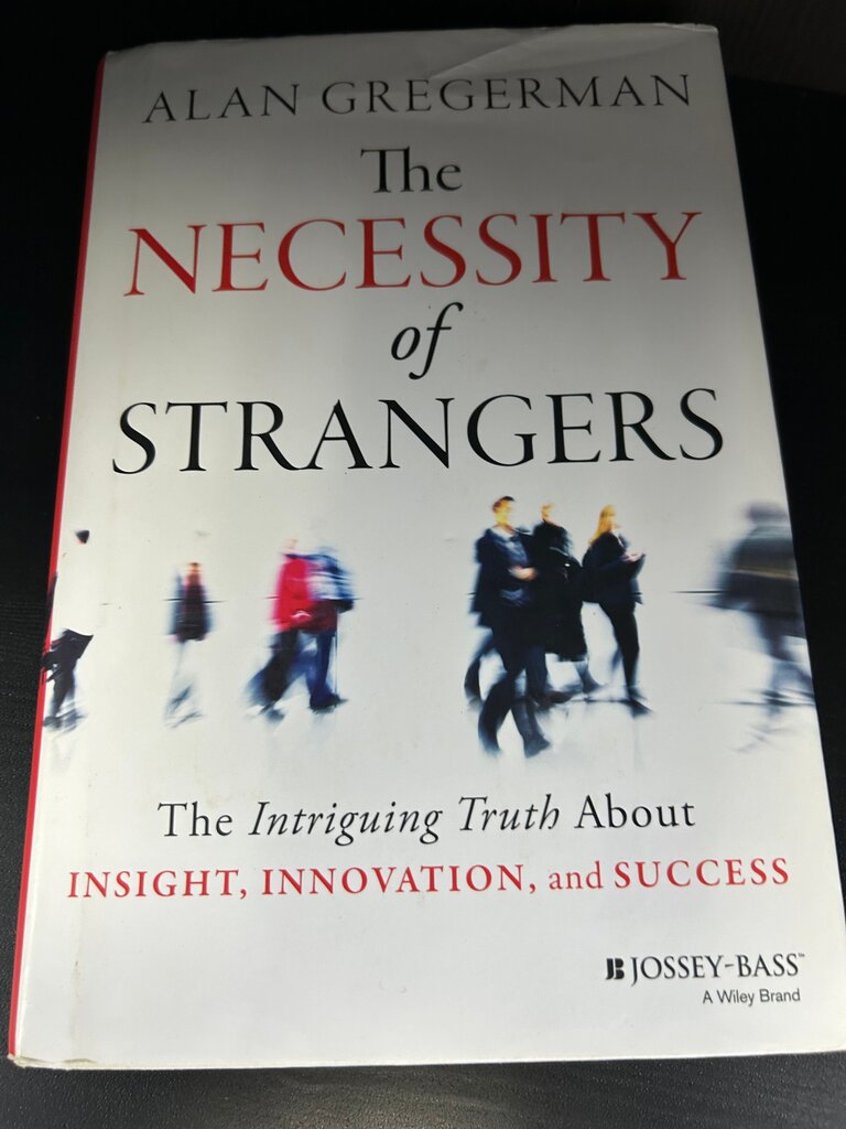 The Necessity of Strangers: The Intriguing Truth About Insight, Innovation, and Success